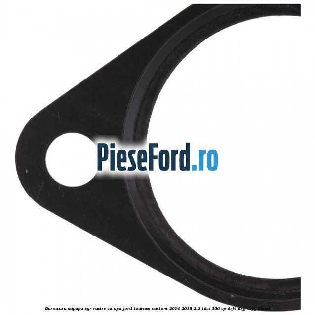 Garnitura supapa EGR racire cu apa Ford Tourneo Custom 2014-2018 2.2 TDCi 100 cp DRF4, DRFF, DRFG diesel