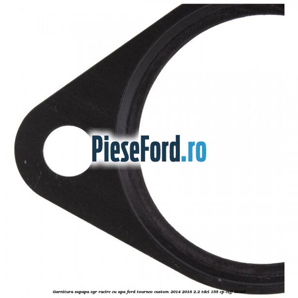 Garnitura supapa EGR racire cu apa Ford Tourneo Custom 2014-2018 2.2 TDCi 155 cp CVFF diesel
