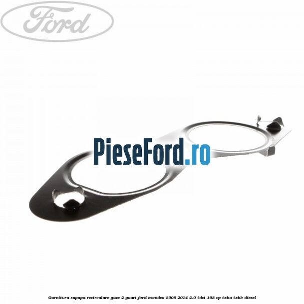 Garnitura supapa recirculare gaze 2 gauri Ford Mondeo 2008-2014 2.0 TDCi 163 cp TXBA, TXBB diesel