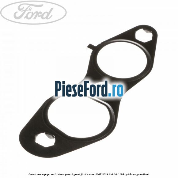 Garnitura supapa recirculare gaze 2 gauri Ford S-Max 2007-2014 2.0 TDCi 115 cp KLWA, TYWA diesel