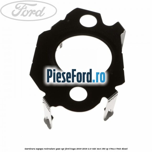 Garnitura supapa recirculare gaze EGR Ford Kuga 2016-2018 2.0 TDCi 4x4 150 cp Garnitura supapa recirculare gaze EGR Ford Kuga 2016-2018 2.0 TDCi 4x4 150 cp T7MA, T7MB diesel