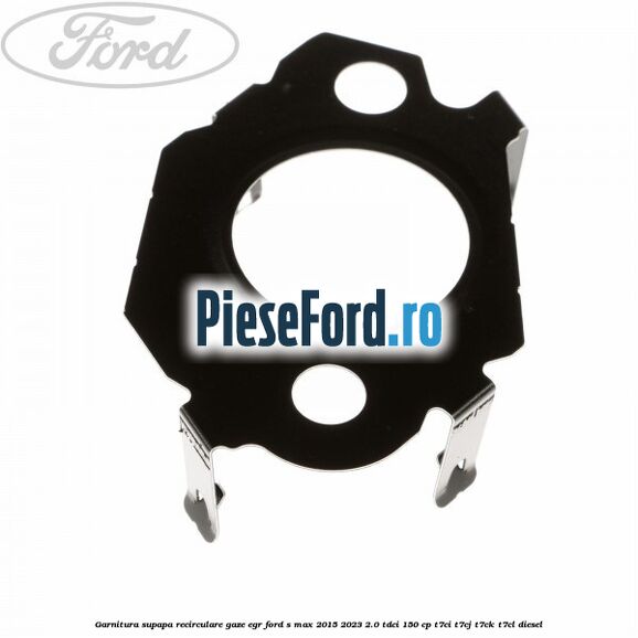 Garnitura supapa recirculare gaze EGR Ford S-Max 2015-2023 2.0 TDCi 150 cp T7CI, T7CJ, T7CK, T7CL diesel