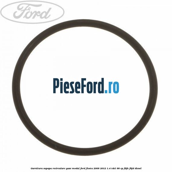 Garnitura supapa recirculare gaze modul Ford Fiesta 2008-2012 1.4 TDCi 68 cp F6JB, F6JD diesel