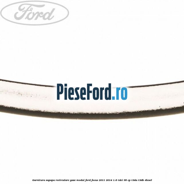 Garnitura supapa recirculare gaze modul Ford Focus 2011-2014 1.6 TDCi 95 cp T3DA, T3DB diesel