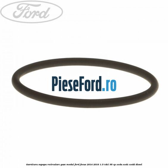 Garnitura supapa recirculare gaze modul Ford Focus 2014-2018 1.5 TDCi 95 cp XXDA, XXDC, XXDD diesel