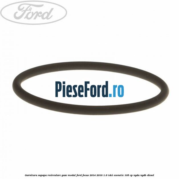 Garnitura supapa recirculare gaze modul Ford Focus 2014-2018 1.6 TDCi ECOnetic 105 cp Garnitura supapa recirculare gaze modul Ford Focus 2014-2018 1.6 TDCi ECOnetic 105 cp NGDA, NGDB diesel