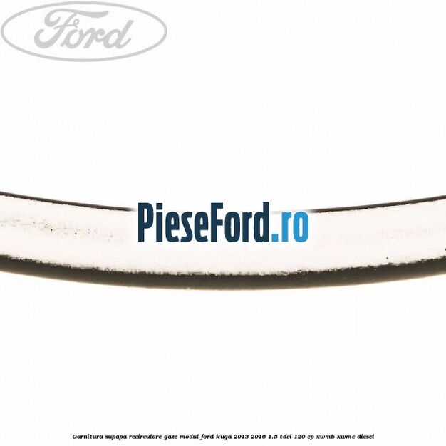 Garnitura supapa recirculare gaze modul Ford Kuga 2013-2016 1.5 TDCi 120 cp Garnitura supapa recirculare gaze modul Ford Kuga 2013-2016 1.5 TDCi 120 cp XWMB, XWMC diesel