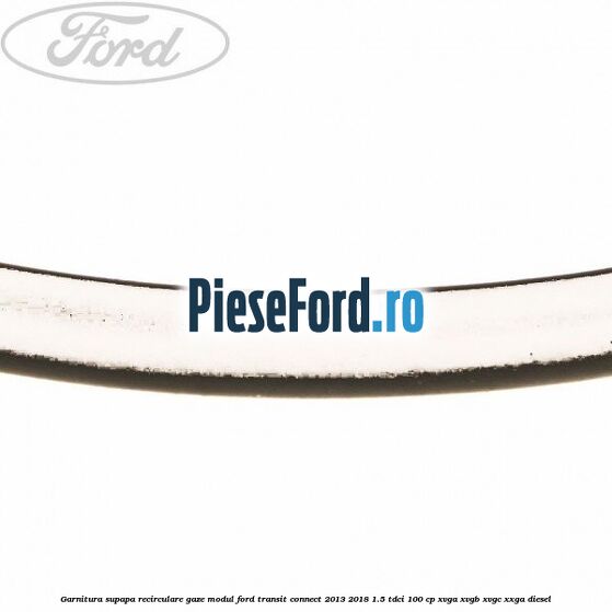 Garnitura supapa recirculare gaze modul Ford Transit Connect 2013-2018 1.5 TDCi 100 cp XVGA, XVGB, XVGC, XXGA diesel