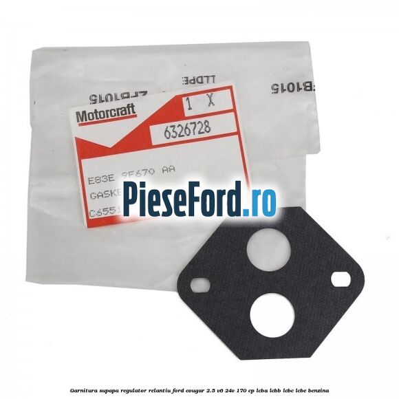 Garnitura supapa regulator relantiu Ford Cougar 2.5 V6 24V 170 cp LCBA, LCBB, LCBC, LCBE benzina