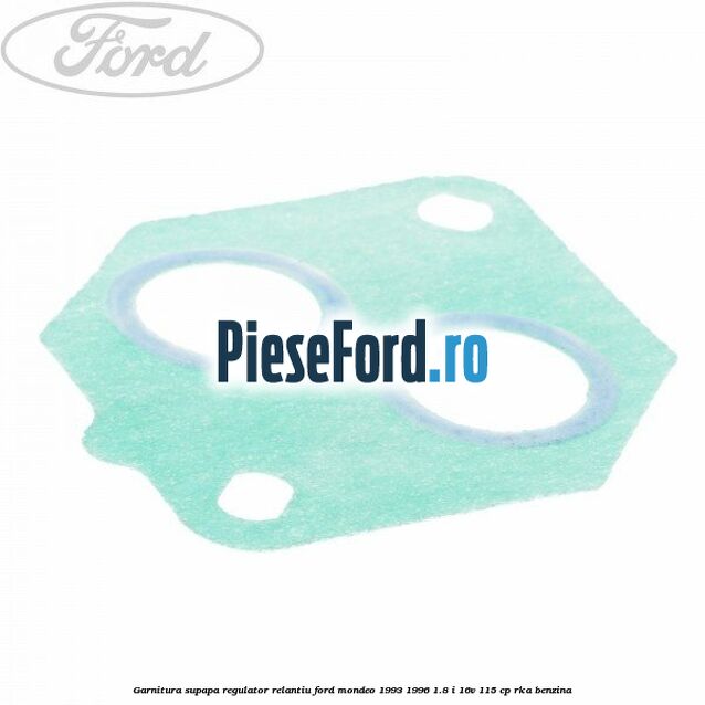 Garnitura supapa regulator relantiu Ford Mondeo 1993-1996 1.8 i 16V 115 cp RKA benzina
