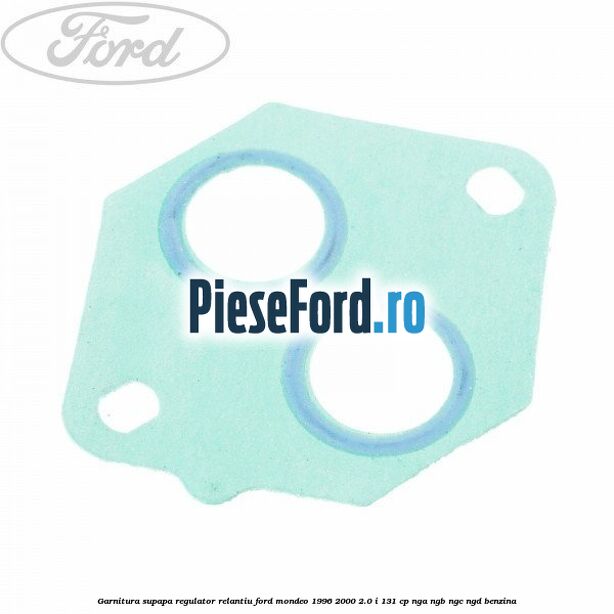 Garnitura supapa regulator relantiu Ford Mondeo 1996-2000 2.0 i 131 cp NGA, NGB, NGC, NGD benzina
