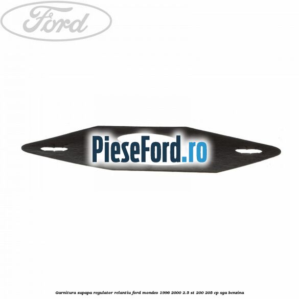 Garnitura supapa regulator relantiu Ford Mondeo 1996-2000 2.5 ST 200 205 cp SGA benzina