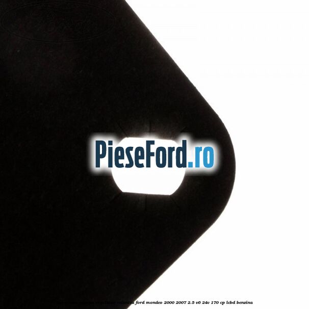 Garnitura supapa regulator relantiu Ford Mondeo 2000-2007 2.5 V6 24V 170 cp LCBD benzina