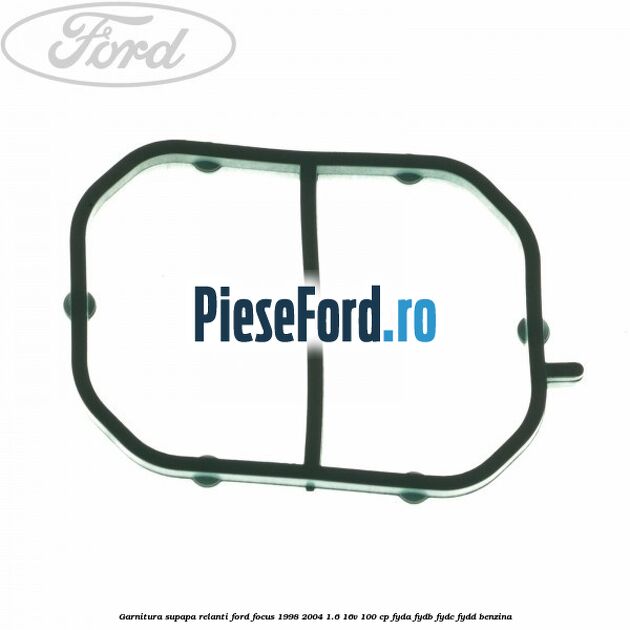 Garnitura supapa relanti Ford Focus 1998-2004 1.6 16V 100 cp FYDA, FYDB, FYDC, FYDD benzina