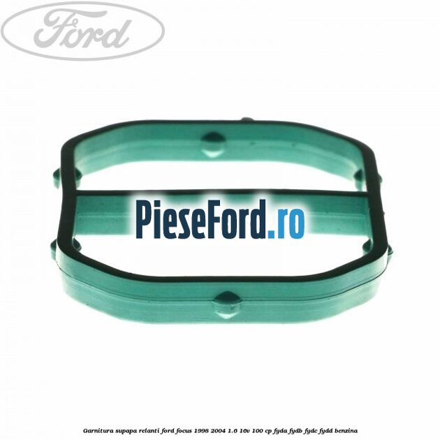 Garnitura supapa relanti Ford Focus 1998-2004 1.6 16V 100 cp FYDA, FYDB, FYDC, FYDD benzina