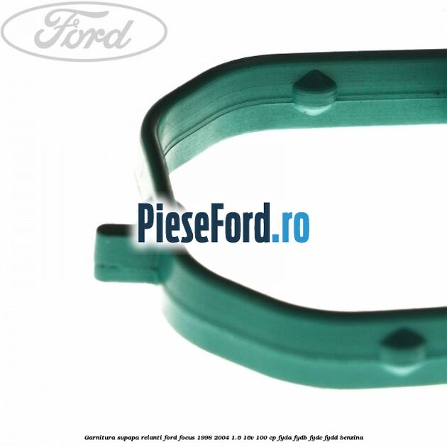 Garnitura supapa relanti Ford Focus 1998-2004 1.6 16V 100 cp FYDA, FYDB, FYDC, FYDD benzina