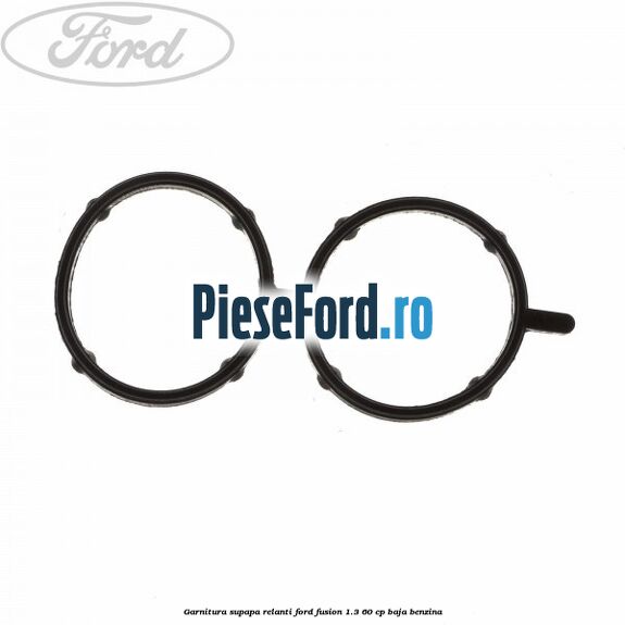 Garnitura supapa relanti Ford Fusion 1.3 60 cp BAJA benzina