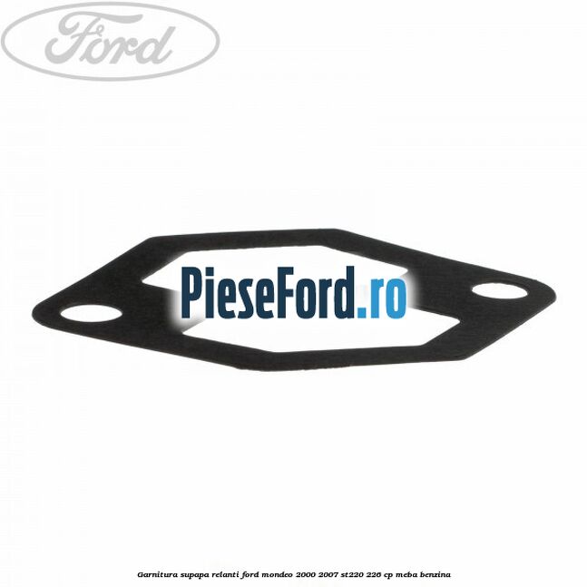 Garnitura supapa relanti Ford Mondeo 2000-2007 ST220 226 cp MEBA benzina