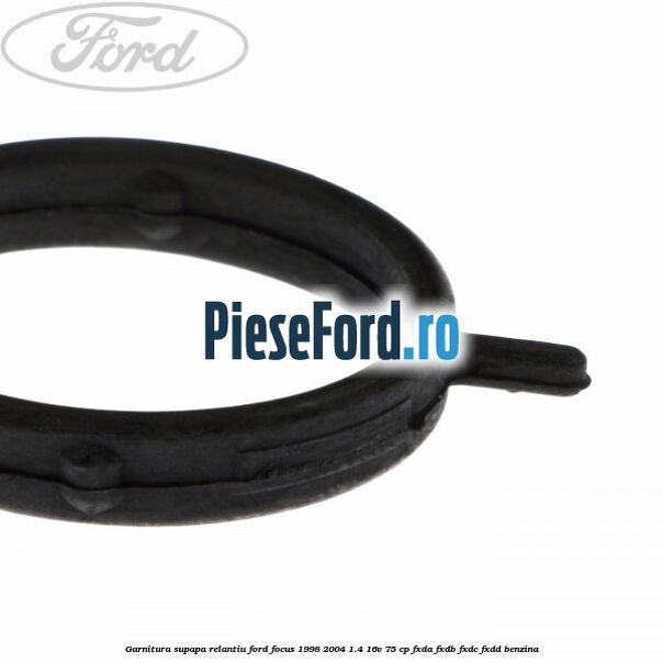 Garnitura supapa relantiu Ford Focus 1998-2004 1.4 16V 75 cp Garnitura supapa relantiu Ford Focus 1998-2004 1.4 16V 75 cp FXDA, FXDB, FXDC, FXDD benzina