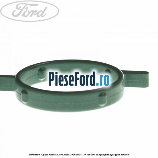 Garnitura supapa relantiu Ford Focus 1998-2004 1.6 16V 100 cp FYDA, FYDB, FYDC, FYDD benzina