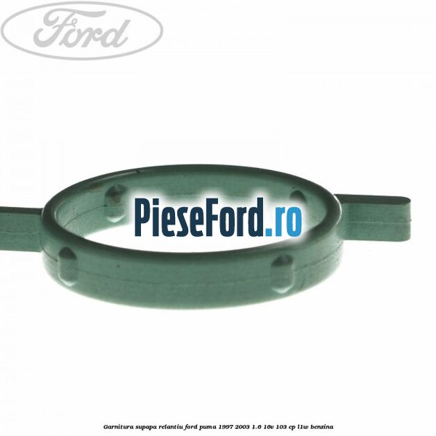 Garnitura supapa relantiu Ford Puma 1997-2003 1.6 16V 103 cp L1W benzina