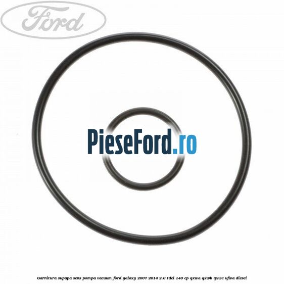 Garnitura supapa sens pompa vacuum Ford Galaxy 2007-2014 2.0 TDCi 140 cp QXWA, QXWB, QXWC, UFWA diesel