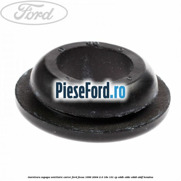 Garnitura supapa ventilatie carter Ford Focus 1998-2004 2.0 16V 131 cp EDDB, EDDC, EDDD, EDDF benzina