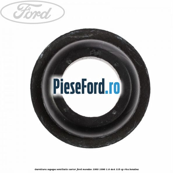 Garnitura supapa ventilatie carter Ford Mondeo 1993-1996 1.8 4x4 115 cp RKA benzina