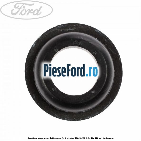 Garnitura supapa ventilatie carter Ford Mondeo 1993-1996 1.8 i 16V 115 cp RKA benzina