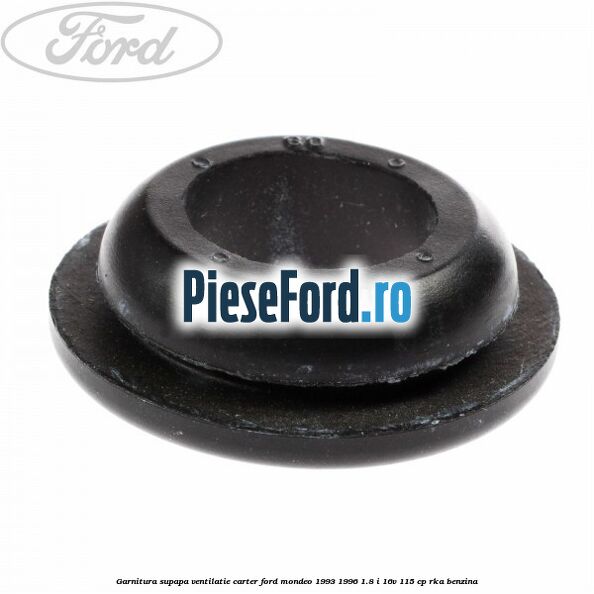 Garnitura supapa ventilatie carter Ford Mondeo 1993-1996 1.8 i 16V 115 cp RKA benzina