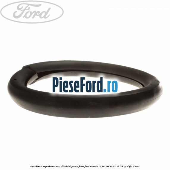 Garnitura superioara arc elicoidal punte fata Ford Transit 2000-2006 2.0 DI 75 cp D3FA diesel