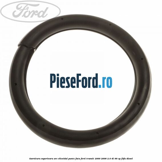 Garnitura superioara arc elicoidal punte fata Ford Transit 2000-2006 2.0 DI 86 cp F3FA diesel