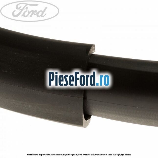 Garnitura superioara arc elicoidal punte fata Ford Transit 2000-2006 2.0 TDCi 125 cp FIFA diesel