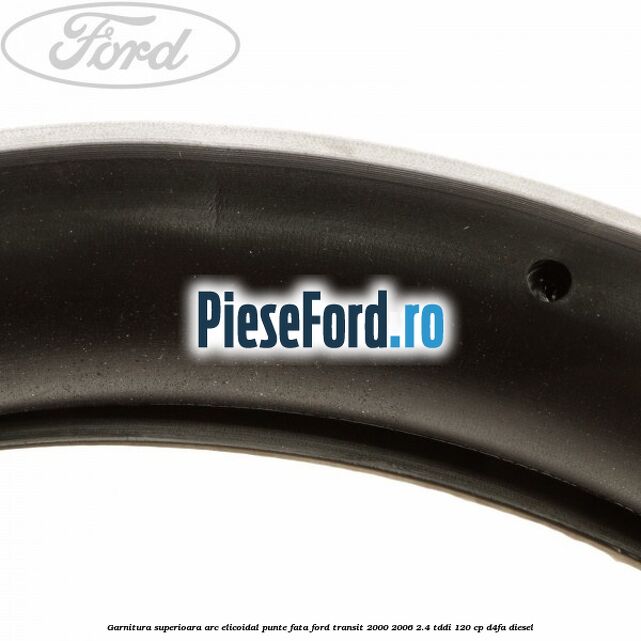 Garnitura superioara arc elicoidal punte fata Ford Transit 2000-2006 2.4 TDdi 120 cp D4FA diesel