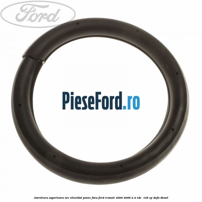 Garnitura superioara arc elicoidal punte fata Ford Transit 2000-2006 2.4 TDE  125 cp DOFA diesel