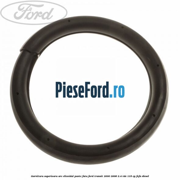 Garnitura superioara arc elicoidal punte fata Ford Transit 2000-2006 2.4 TDE 115 cp FXFA diesel