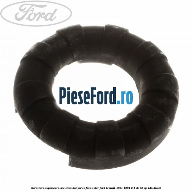 Garnitura superioara arc elicoidal punte fata taler Ford Transit 1991-1994 2.5 DI 80 cp 4DA diesel