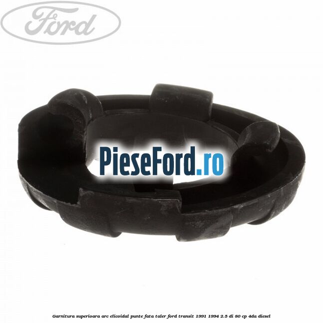 Garnitura superioara arc elicoidal punte fata taler Ford Transit 1991-1994 2.5 DI 80 cp 4DA diesel