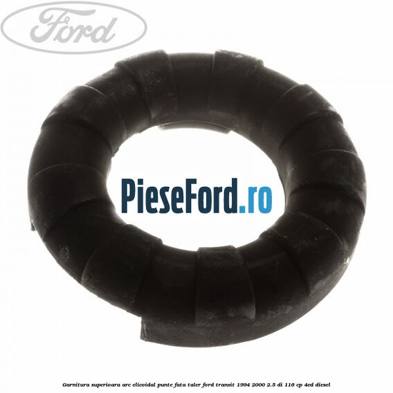 Garnitura superioara arc elicoidal punte fata taler Ford Transit 1994-2000 2.5 DI 116 cp 4ED diesel