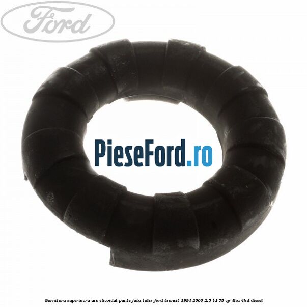 Garnitura superioara arc elicoidal punte fata taler Ford Transit 1994-2000 2.5 TD 75 cp 4HA, 4HD diesel