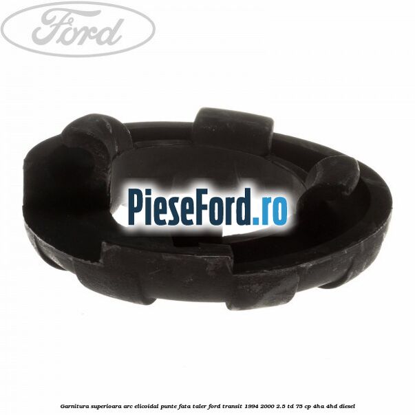 Garnitura superioara arc elicoidal punte fata taler Ford Transit 1994-2000 2.5 TD 75 cp 4HA, 4HD diesel