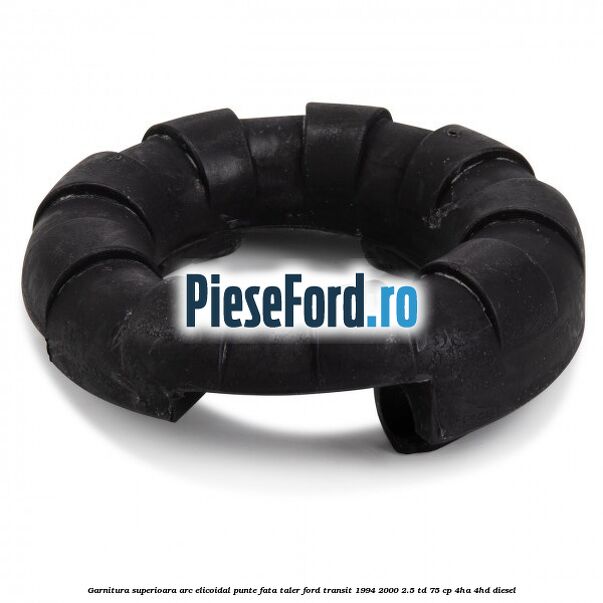 Garnitura superioara arc elicoidal punte fata taler Ford Transit 1994-2000 2.5 TD 75 cp 4HA, 4HD diesel