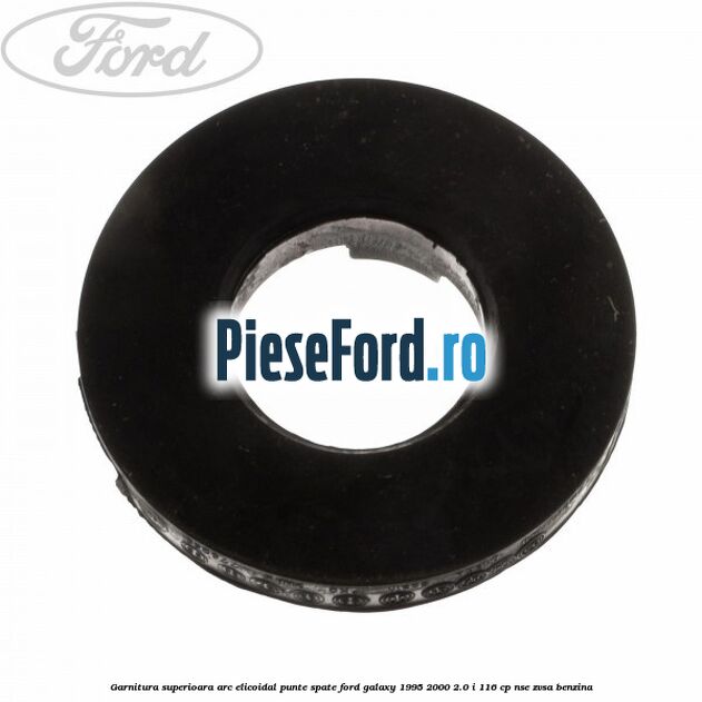 Garnitura superioara arc elicoidal punte spate Ford Galaxy 1995-2000 2.0 i 116 cp NSE, ZVSA benzina