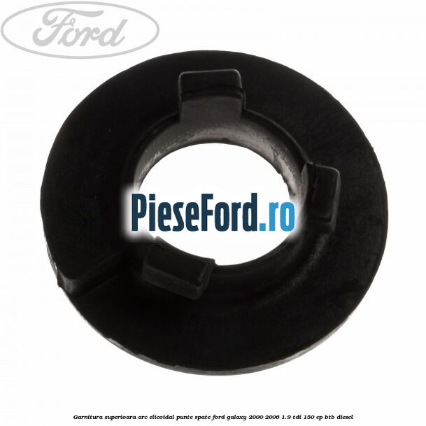 Garnitura superioara arc elicoidal punte spate Ford Galaxy 2000-2006 1.9 TDI 150 cp BTB diesel