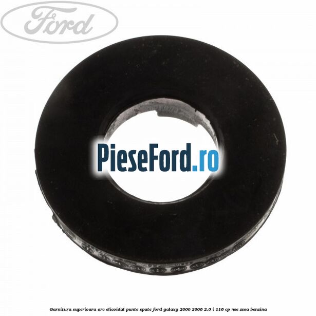 Garnitura superioara arc elicoidal punte spate Ford Galaxy 2000-2006 2.0 i 116 cp Garnitura superioara arc elicoidal punte spate Ford Galaxy 2000-2006 2.0 i 116 cp NSE, ZVSA benzina