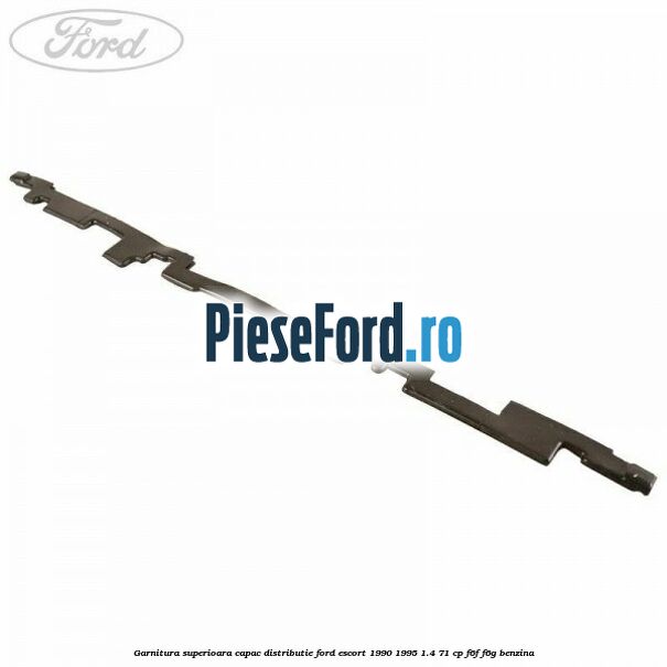Garnitura superioara capac distributie Ford Escort 1990-1995 1.4 71 cp F6F, F6G benzina