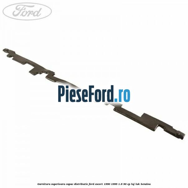 Garnitura superioara capac distributie Ford Escort 1990-1995 1.6 90 cp LUJ, LUK benzina