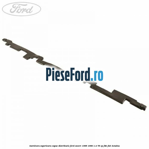 Garnitura superioara capac distributie Ford Escort 1995-1998 1.4 75 cp Garnitura superioara capac distributie Ford Escort 1995-1998 1.4 75 cp F4B, FUH benzina
