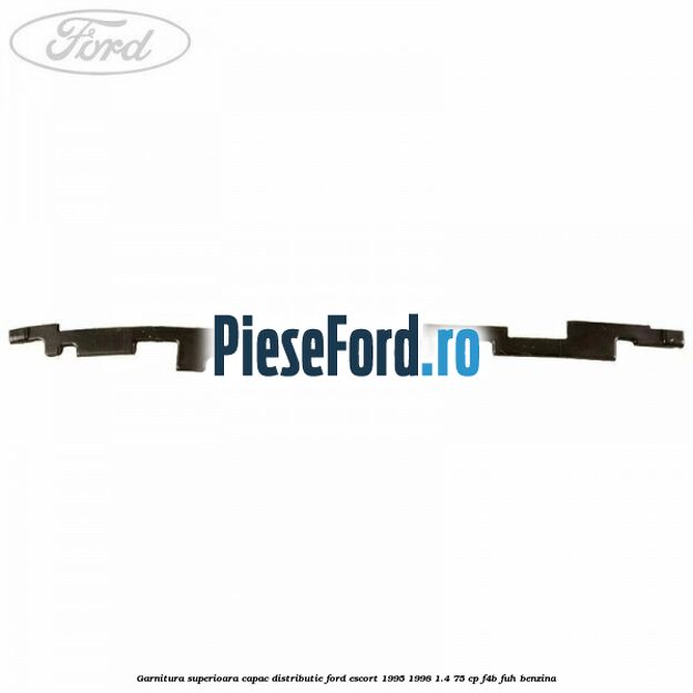 Garnitura superioara capac distributie Ford Escort 1995-1998 1.4 75 cp Garnitura superioara capac distributie Ford Escort 1995-1998 1.4 75 cp F4B, FUH benzina