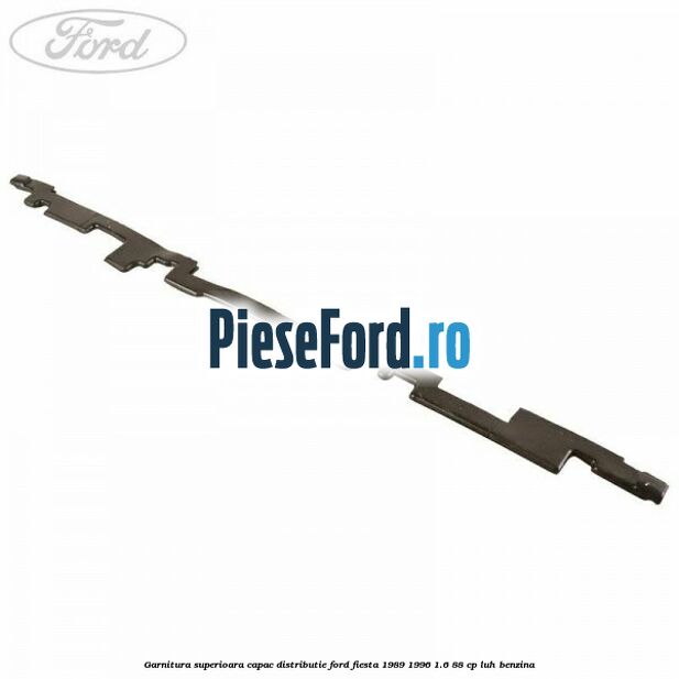 Garnitura superioara capac distributie Ford Fiesta 1989-1996 1.6 88 cp LUH benzina